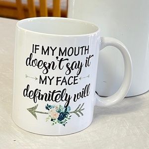 Fun mug. If my mouth doesn’t say…